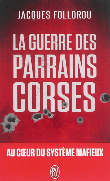 La guerre des parrains corses : au coeur du système mafieux