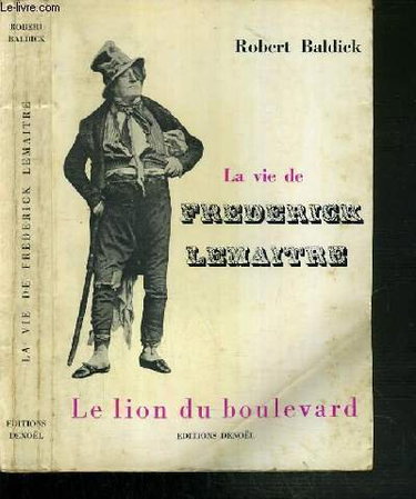 Couverture de La vie de Frederick Lemaitre - Le lion du boulevard