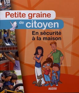 PETITE GRAINE DE CITOYEN - EN SÉCURITE À LA MAISON