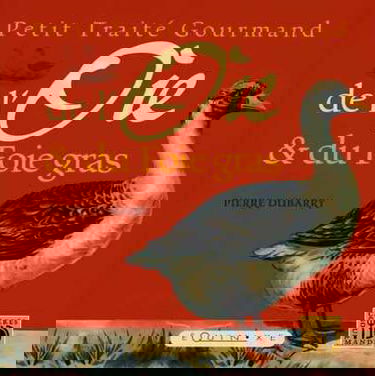 Petit traité gourmand de l'oie et du foie gras