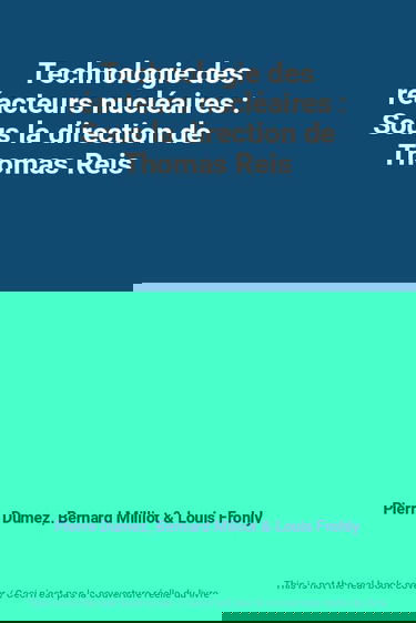 Technologie des réacteurs nucléaires : Sous la direction de Thomas Reis