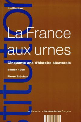 La France aux urnes : cinquante ans d'histoire électorale