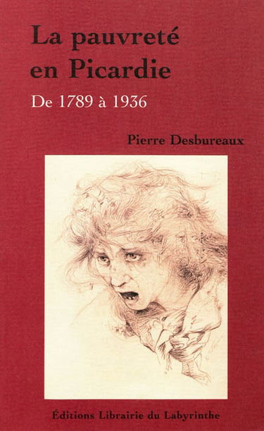 La pauvreté en Picardie : de 1789 à 1936