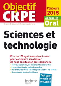 Sciences et technologie : admission, oral concours 2015 : plus de 100 synthèses structurées pour construire son dossier de mise en situation professionnelle