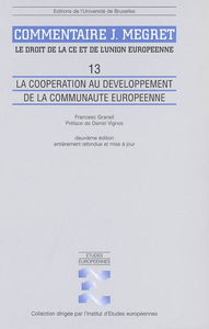 Le droit de la CE et de l'Union européenne : commentaire J. Mégret. Vol. 13. La coopération au développement de la Communauté européenne