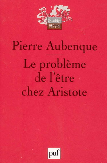 Le problème de l'être chez Aristote : essai sur la problématique aristotélicienne