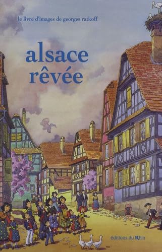 Alsace rêvée : figures d'ici : peintures Georges Ratkoff