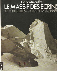 LE MASSIF DES ECRINS: LES 100 PLUS BELLES COURSES ET RANDONNEES