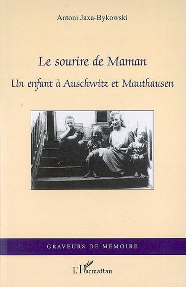 Le sourire de maman : un enfant à Auschwitz et Mauthausen : août 1944-mai 1945