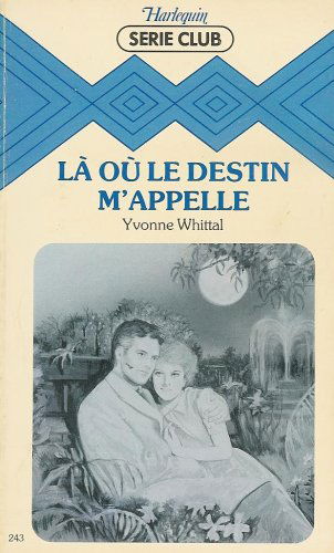 Là où le destin m'appelle : Collection : Harlequin série club n° 243