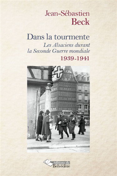 Couverture de Dans la tourmente : les Alsaciens durant la Seconde Guerre mondiale. Vol. 1. Les années 1939-1941