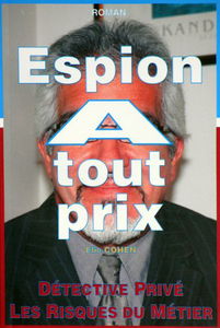 ESPION A TOUT PRIX ou DETECTIVE PRIVE - LES RISQUES DU METIER