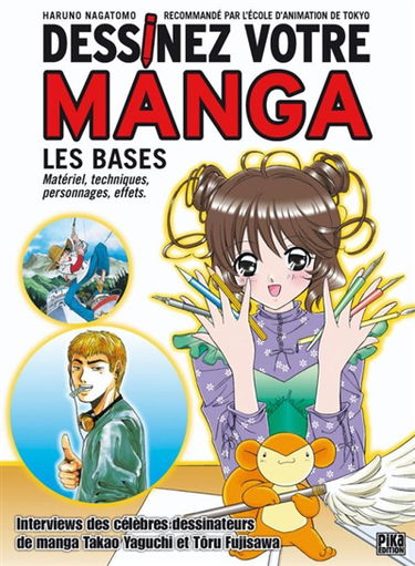 Dessinez votre manga. Vol. 1. Les bases : matériel, techniques, personnages, effets