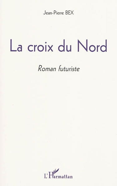 La croix du Nord : roman futuriste