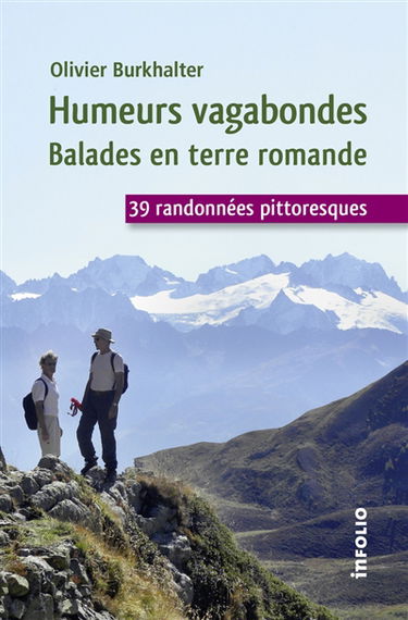 Humeurs vagabondes. Balades en terre romande : 39 randonnées pittoresques