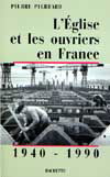 L'Eglise et les ouvriers en France 1940-1990
