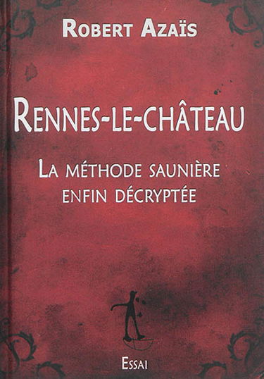 La méthode Saunière : un tout nouveau regard sur Rennes-le-Château
