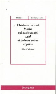 L'histoire du mot Moche qui avait un ami Laid et de leurs autres copains : (un cabaret des mots pour le jeune public)
