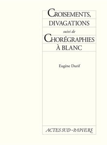 Croisement, divagations. Chorégraphies à blanc