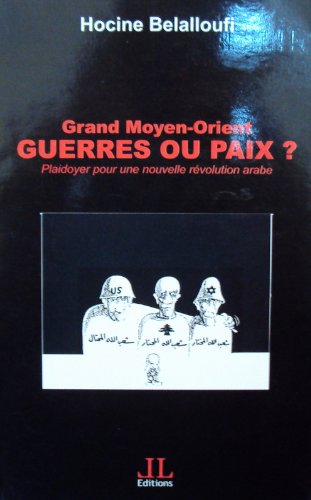 Grand Moyen-Orient - Guerres ou Paix ?