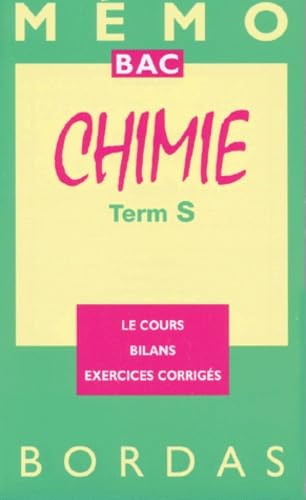 Chimie, terminale S : Le Cours, Bilan, Exercices corrigés
