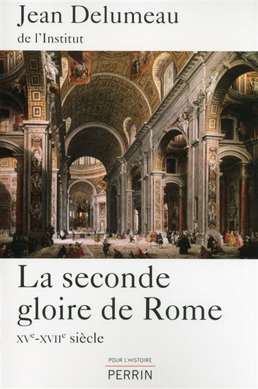 La seconde gloire de Rome : XVe-XVIIe siècle