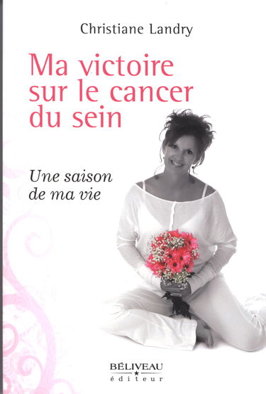 Ma victoire sur le cancer du sein - Une saison de ma vie