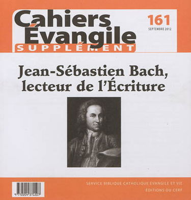Cahiers Evangile, supplément, n° 161. Jean-Sébastien Bach, lecteur de l'Ecriture