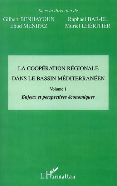 La coopération régionale dans le bassin méditerranéen. Vol. 1. Enjeux et perspectives économiques