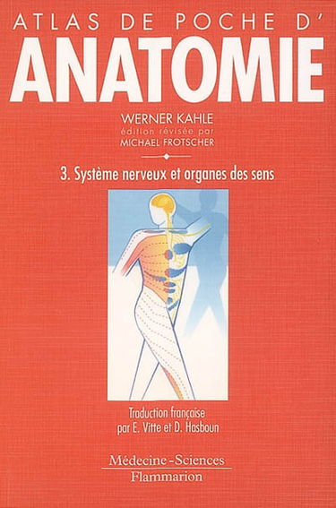 Atlas de poche d'anatomie. Vol. 3. Système nerveux et organes des sens