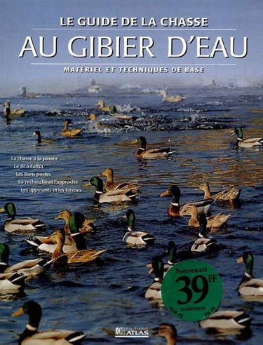 Le guide de la chasse au gibier d'eau : matériel et techniques de base