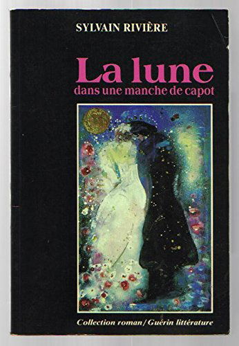 La lune dans une manche de capot: Nouvelles (Collection Roman) (French Edition)
