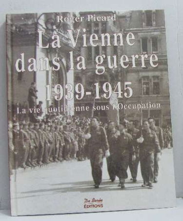 La Vienne dans la guerre 1939-1945 : la vie quotidienne sous l'Occupation