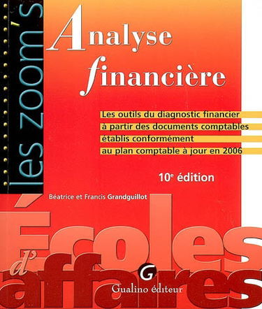 Analyse financière : les outils du diagnostic financier à partir de documents comptables établis conformément au plan comptable à jour en 2006