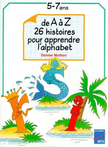 De A à Z, 26 histoires pour apprendre l'alphabet : 5-7 ans