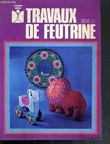 Couverture de Travaux de feutrine (Fleurus idées) par Bernadette Theulet-Luzié