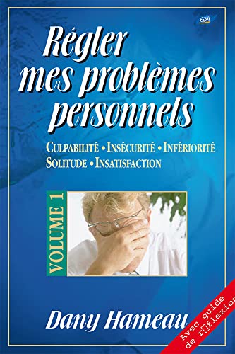 Régler mes problèmes personnels. Vol. 1