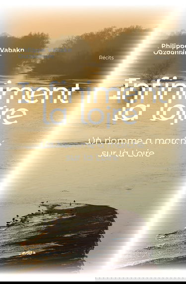 Infiniment la Loire: Un homme a marché sur la Loire