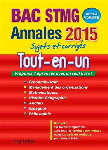 Tout-en-un bac STMG : économie droit, management des organisations, mathématiques, histoire géographie, anglais, espagnol, philosophie : annales 2015, sujets et corrigés, nouveaux programmes