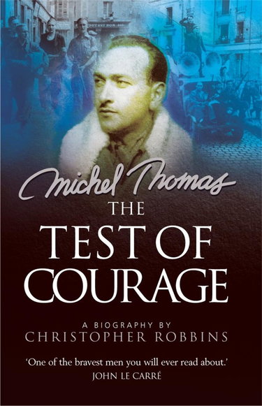 Couverture de The Test of Courage: The true story of Holocaust survivor and Nazi hunter, Michel Thomas, and his lifelong war against ignorance and injustice