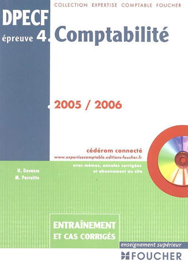 Comptabilité, DPECF, épreuve n° 4, 2005 : entraînement et cas corrigés : avec mémos, annales corrigées et abonnement au site