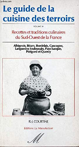 Le guide de la cuisine des terroirs t.4 recettes et traditions culinaires du sud-ouest de la France