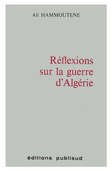 Réflexions sur la guerre d'Algérie
