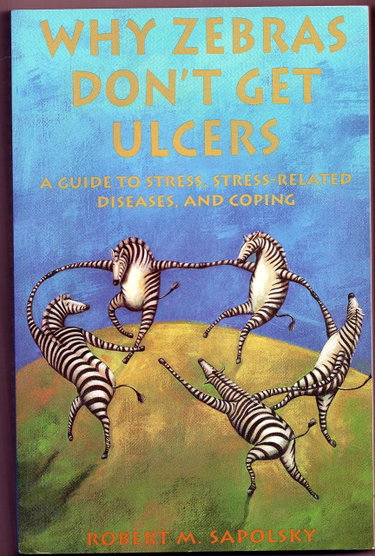 Couverture de Why Zebras Don't Get Ulcers: Guide to Stress, Stress-Related Disease and Coping
