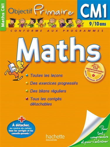 Maths CM1, 9-10 ans : toutes les leçons, des exercices progressifs, des bilans réguliers, tous les corrigés détachables : conforme aux programmes