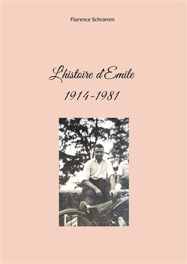 L'histoire d'Emile : 1914-1981