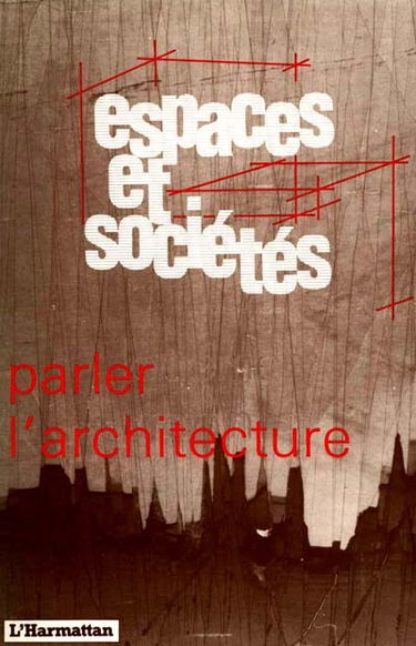 Espaces et sociétés, n° 60-61. Parler l'architecture