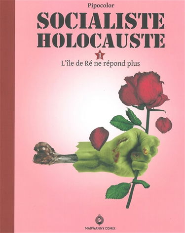 Socialiste holocauste : roman-photo-montage politique de genre. Vol. 1. L'île de Ré ne répond plus