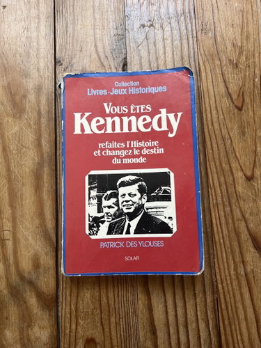 Couverture de Vous êtes Kennedy : Refaites l'histoire et changez le destin du monde