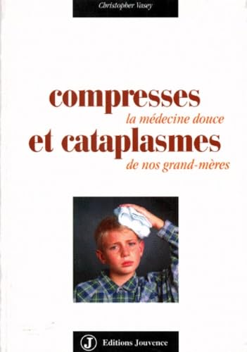 Compresses et cataplasmes : la médecine douce de nos grands-mères